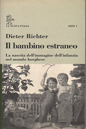 Il bambino estraneo. La nascita dell'immagine dell'infanzia nel mondo borghese book