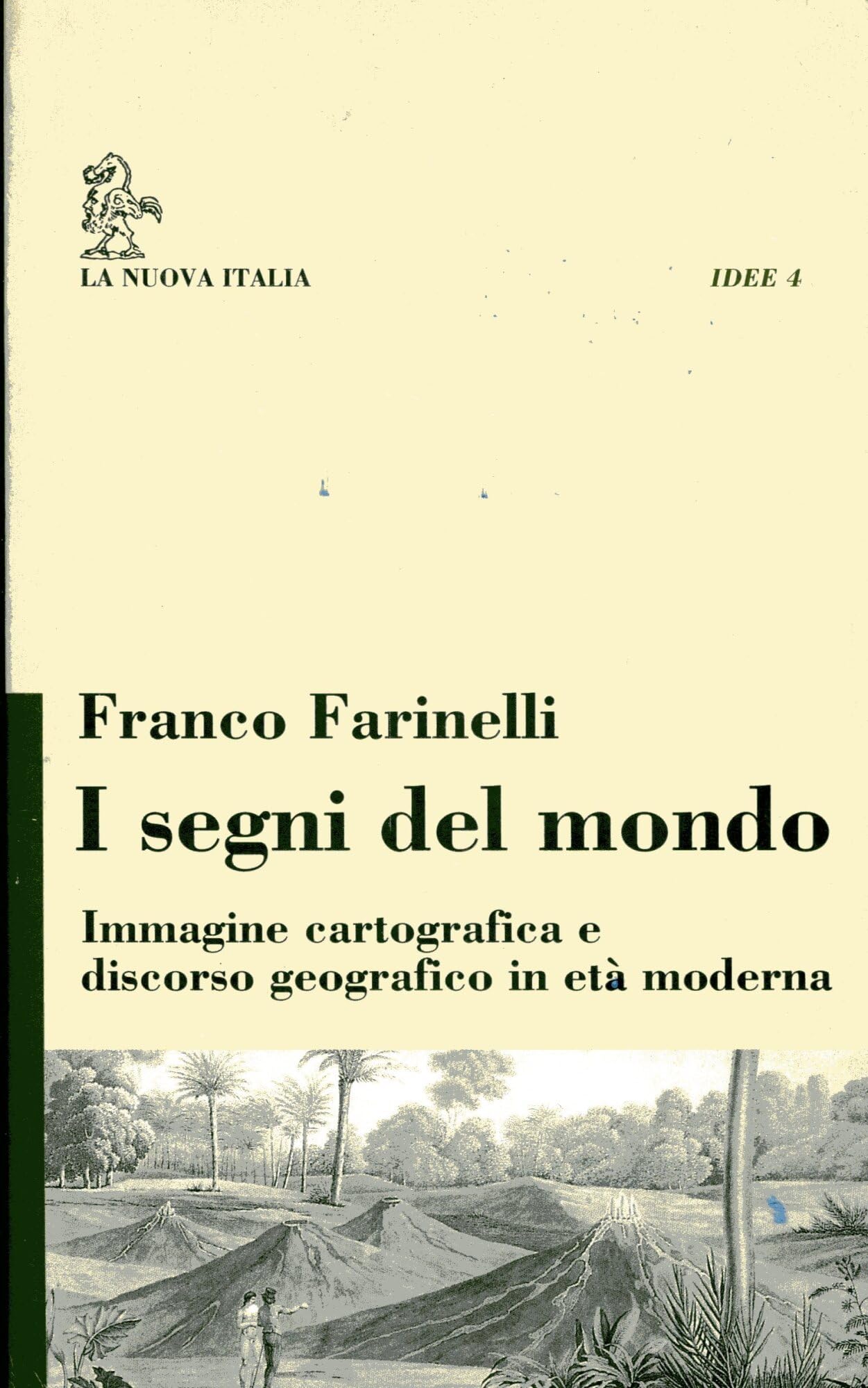 I segni del mondo. Immagine cartografica e discorso geografico in età moderna (Idee, Band 4) Geology & Geography