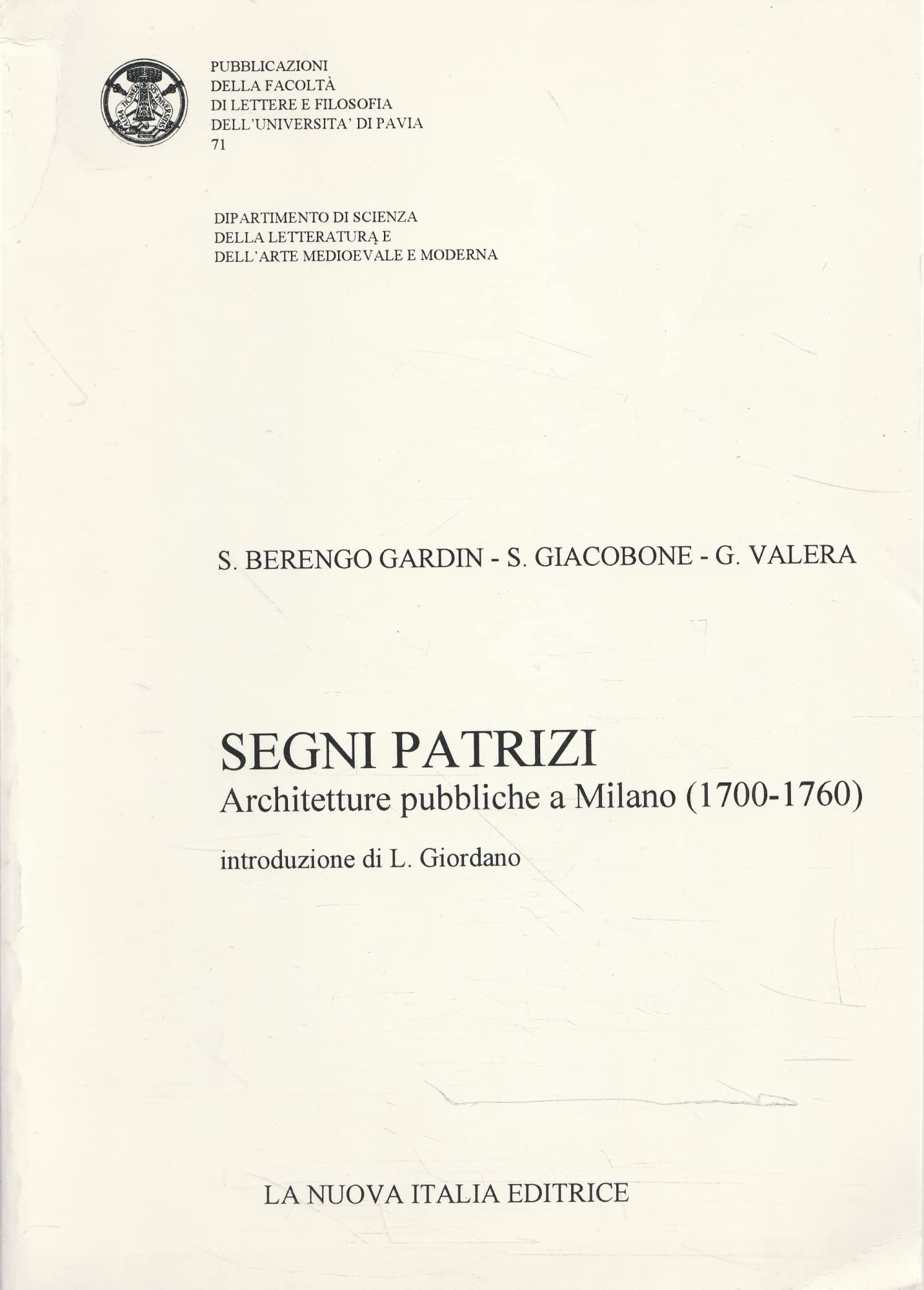 Segni patrizi. Architetture pubbliche a Milano (1700-1760) (Università Pv. Fac. lettere e filosofia) Architecture
