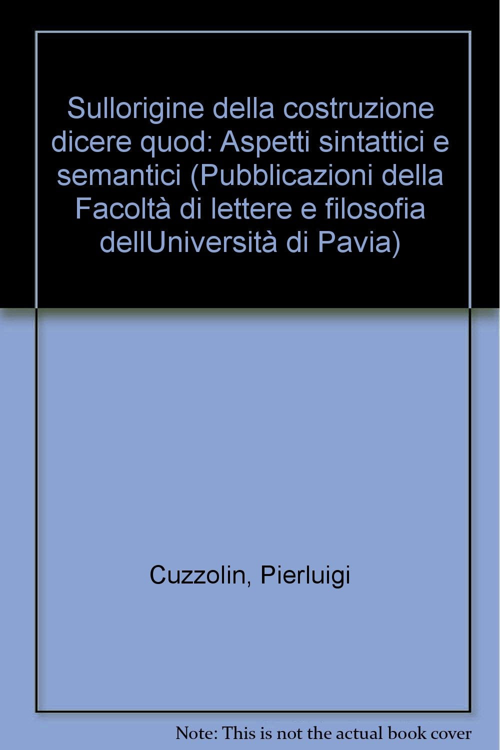 Sull'origine della costruzione dicere quod: aspetti sintattici e semantici (Università Pv. Fac. lettere e filosofia) Social Sciences