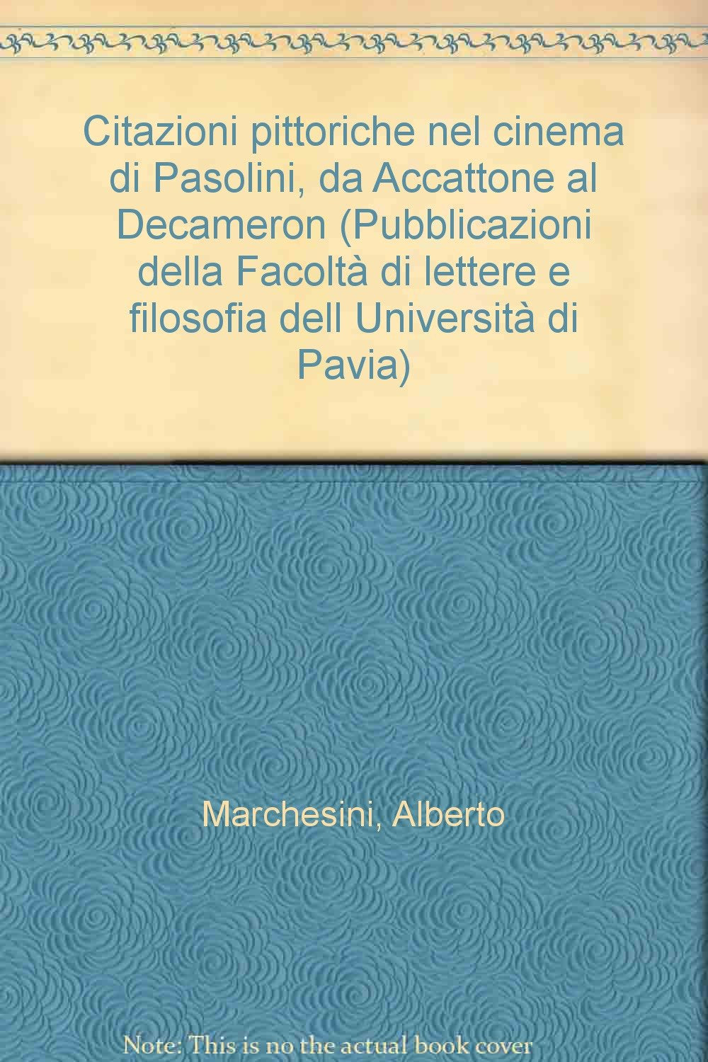 Citazioni pittoriche nel cinema di Pasolini (da Accattone al Decameron) (Università Pv. Fac. lettere e filosofia) Film, Art & Culture