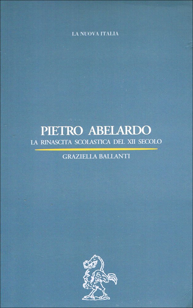 Pietro Abelardo. La rinascita scolastica del XII secolo (Biblioteca di cultura) Philosophy