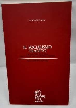 Il socialismo tradito. La Sinistra italiana negli anni della guerra fredda (Biblioteca di storia) Social Sciences