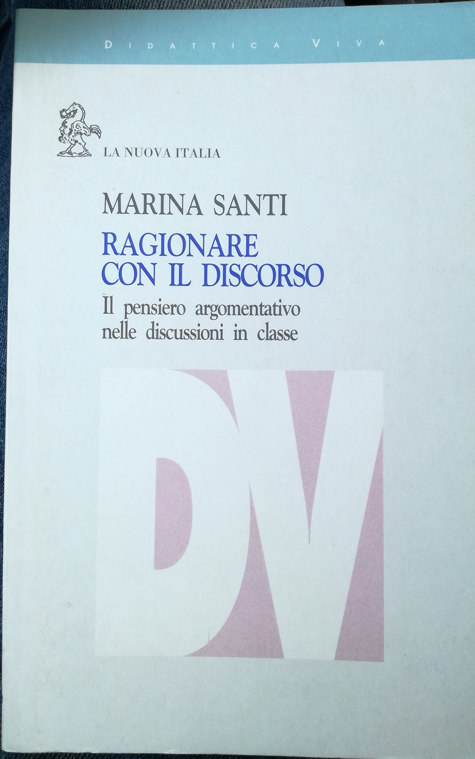 Ragionare con il discorso. Il pensiero argomentativo nelle discussioni in classe (Didattica viva) Books