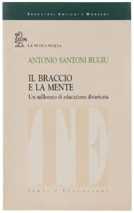 Il braccio e la mente. Un millennio di educazione divaricata (Educatori antichi e moderni, Band 524) Books