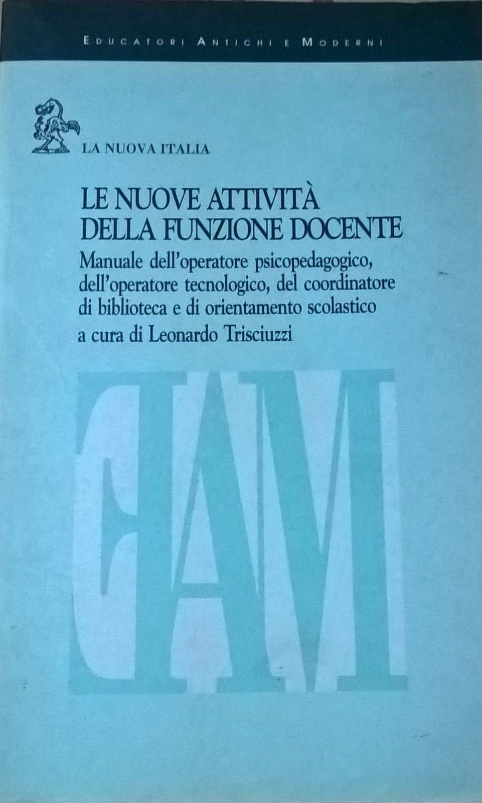 Le nuove attività della funzione docente. Manuale dell'operatore psicopedagogico, dell'operatore tecnologico, del coordinatore di biblioteca... (Educatori antichi e moderni) Books