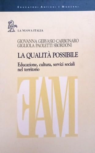 La qualità possibile. Educazione, cultura, servizi sociali nel territorio (Educatori antichi e moderni, Band 526) Social Sciences