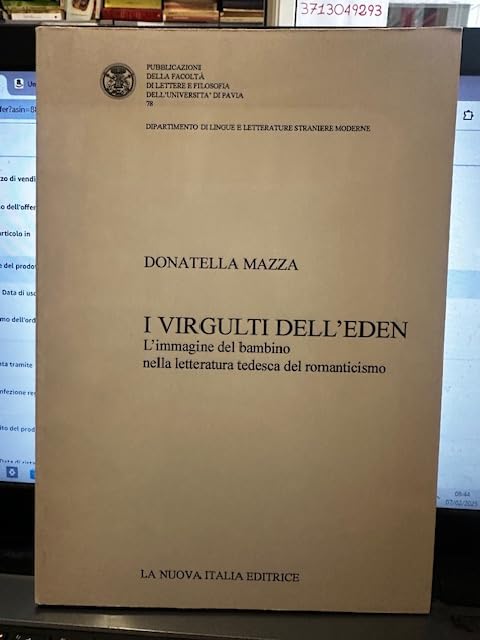 I virgulti dell'eden. L'immagine del bambino nella letteratura tedesca del Romanticismo (Università Pv. Fac. lettere e filosofia) Contemporary literature Books