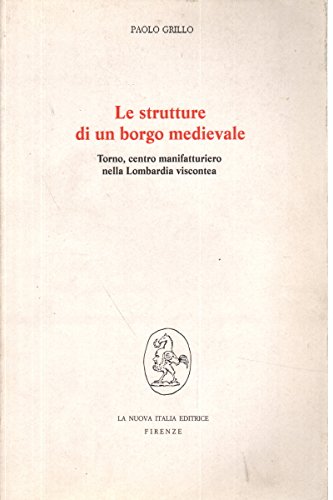 Le strutture di un borgo medievale: Torno, centro manifatturiero nella Lombardia viscontea (Sezione di storia medievale e moderna) (Italian Edition) Books