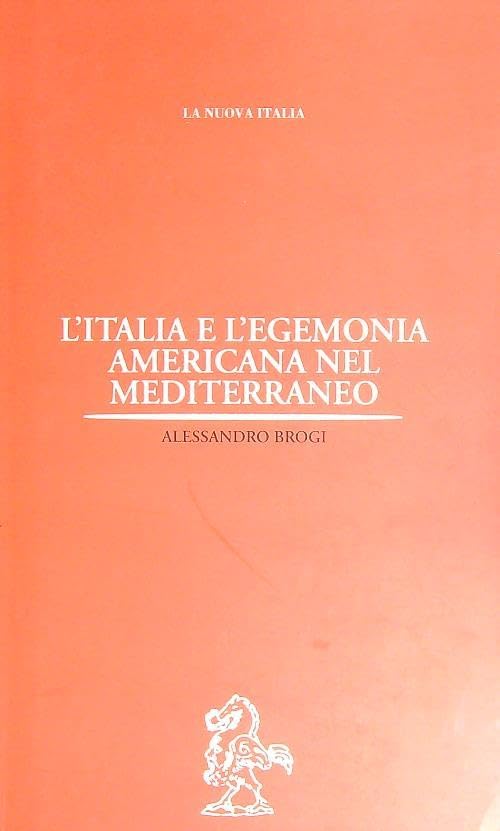 L'Italia e l'egemonia americana nel Mediterraneo (Biblioteca di storia) Politics & History