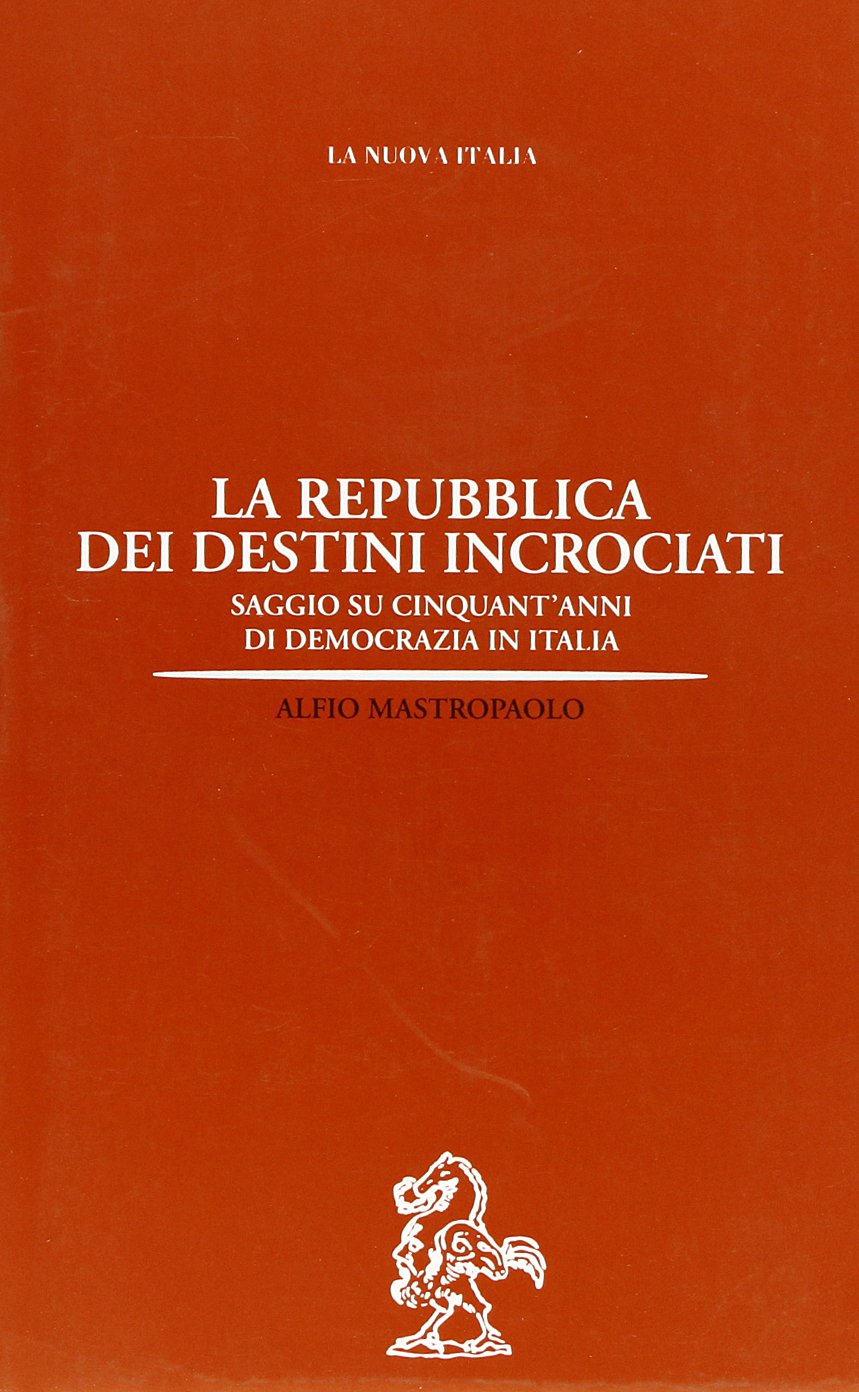 La repubblica dei destini incrociati. Saggio su cinquant'anni di democrazia in Italia (Biblioteca di storia, Band 56) Politics & History