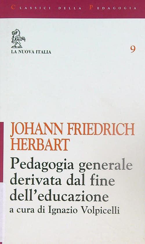 Pedagogia generale derivata dal fine dell’educazione (Classici della pedagogia) Education & Training