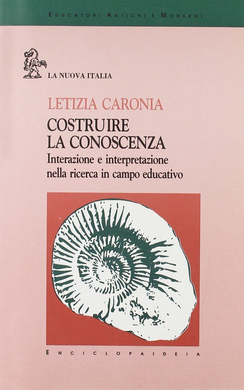 Costruire la conoscenza. Interazione e interpretazione nella ricerca in campo educativo (Educatori antichi e moderni) Books
