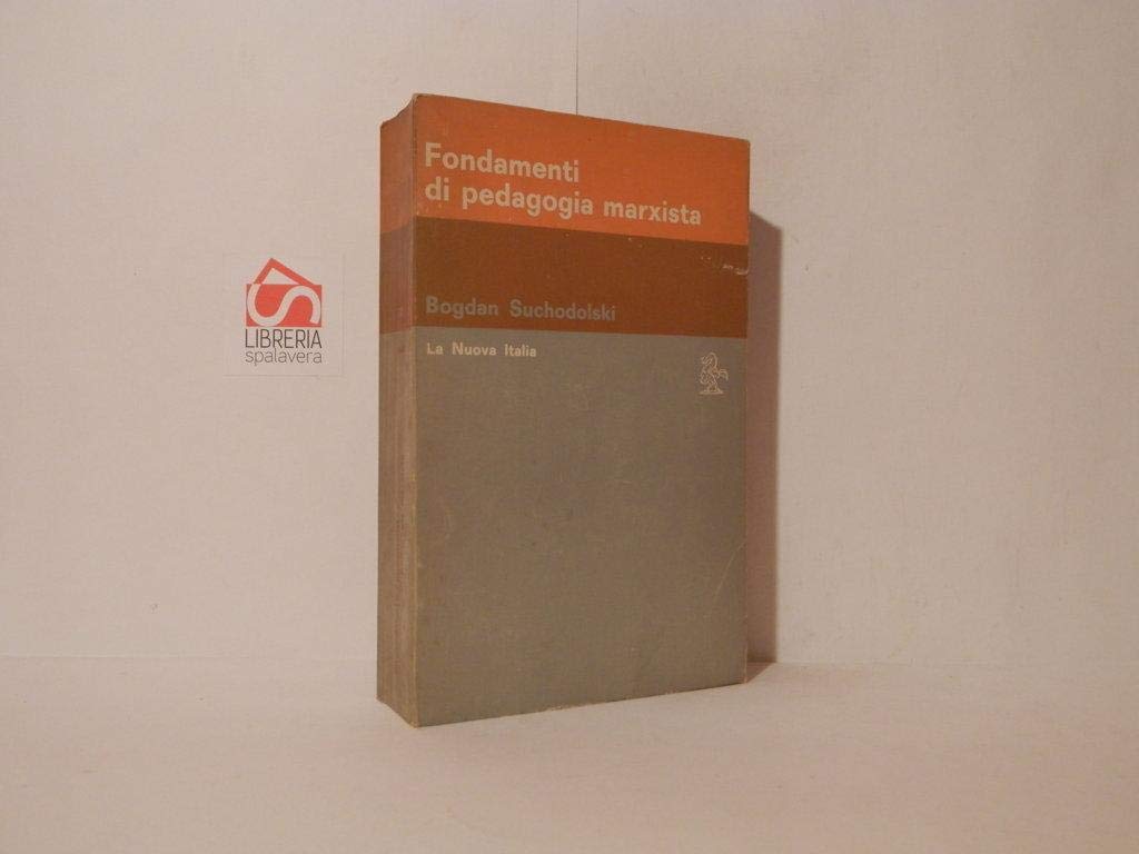 Fondamenti di pedagogia marxista (Educatori antichi e moderni, Band 215) Social Sciences