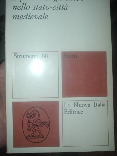 Il potere oligarchico nello Stato-città medievale (Strumenti. Guide. Storia, Band 88) Politics & History