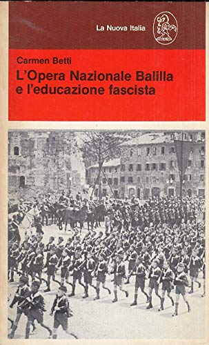L'opera nazionale Balilla e l'educazione fascista (Educatori antichi e moderni, Band 370) Social Sciences