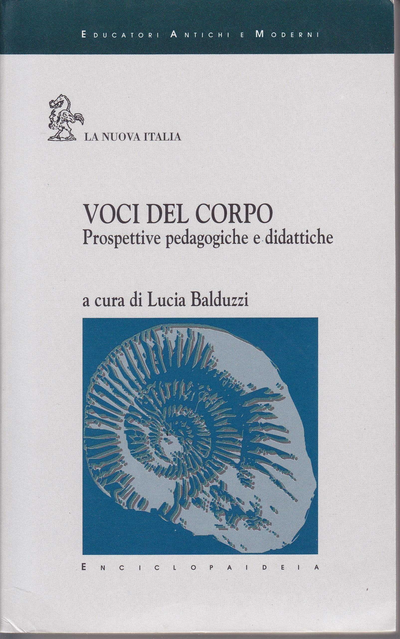 Voci del corpo. Prospettive pedagogiche e didattiche (Educatori antichi e moderni, Band 558) Politics & History
