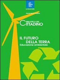 La biblioteca del cittadino. Il futuro della Terra. Per la Scuola media book