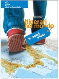 Itinerari nel mondo. Le regioni d'Italia. Per la Scuola media book
