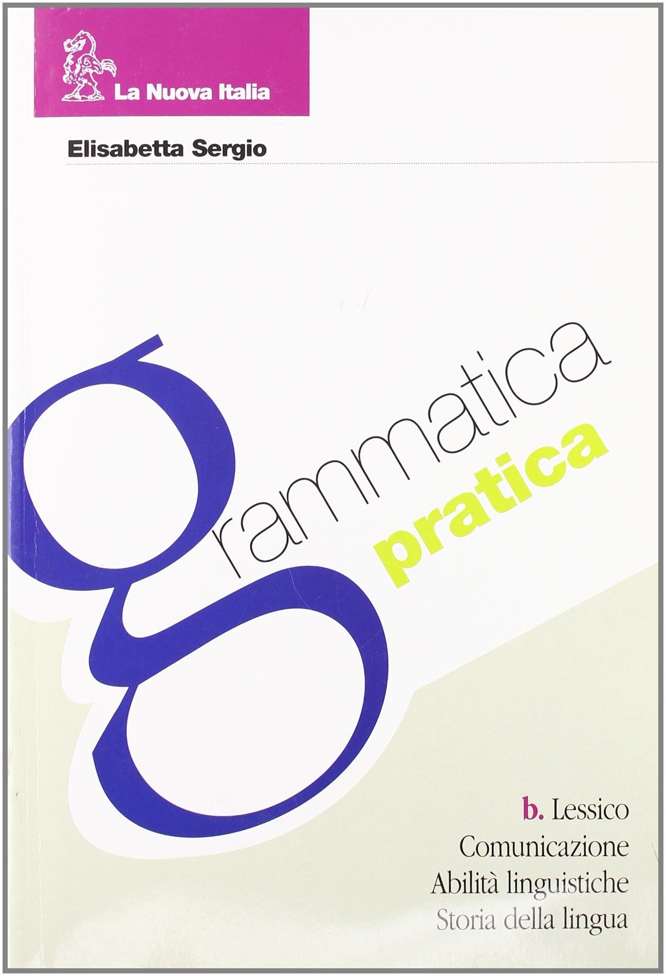 Grammatica pratica. Lessico, comunicazione, testi e abilità. Per le Scuole superiori book