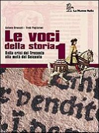 Le voci della storia. Per le Scuole superiori. Dalla crisi del Trecento alla metà del Seicento (Vol. 1) Professional & Reference Books