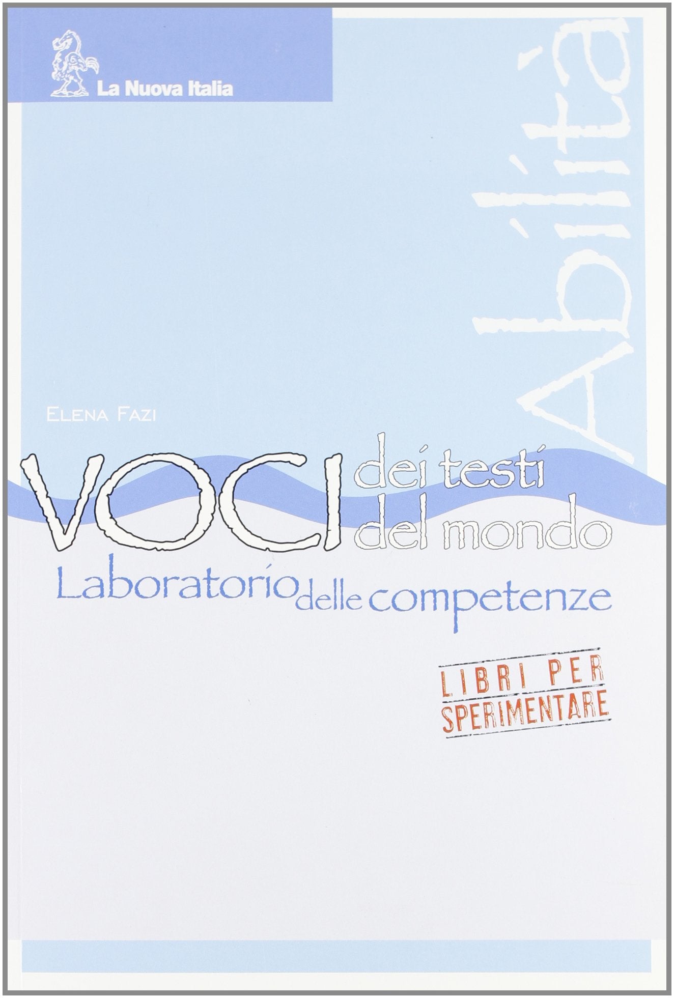 Voci dei testi. Voci del mondo. Abilità. Per la Scuola media Non-fiction