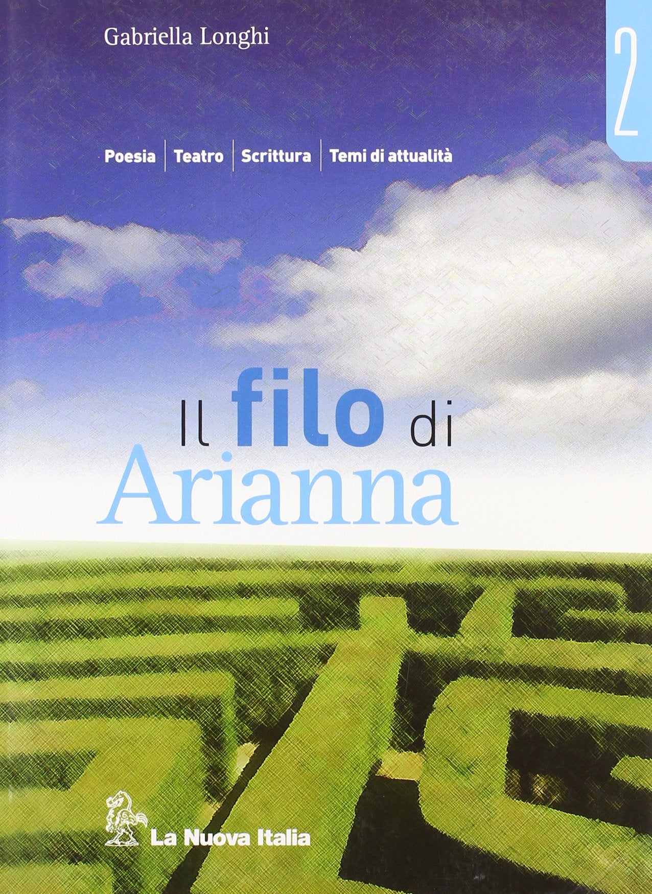 Il filo di Arianna. Per le Scuole superiori. Poesia, teatro, scrittura e temi di attualità (Vol. 2) book
