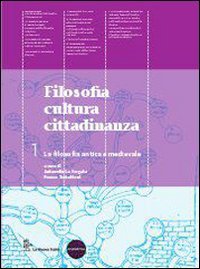 Filosofia cultura cittadinanza. Per le Scuole superiori. Con espansione online. La filosofia antica e medievale (Vol. 1) Professional & Reference Books