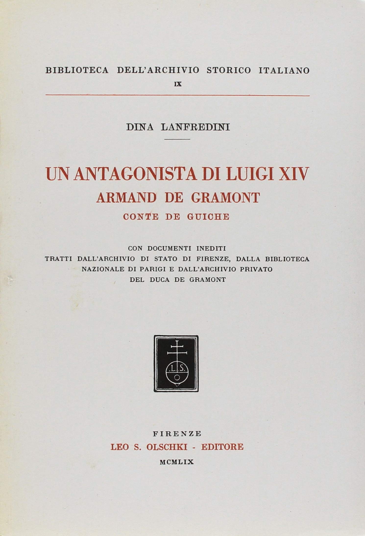 Un antagonista di Luigi XIV: Armand de Gramont, comte de Guiche. Con documenti inediti (Biblioteca dell'Arch. storico italiano, Band 9) Memories