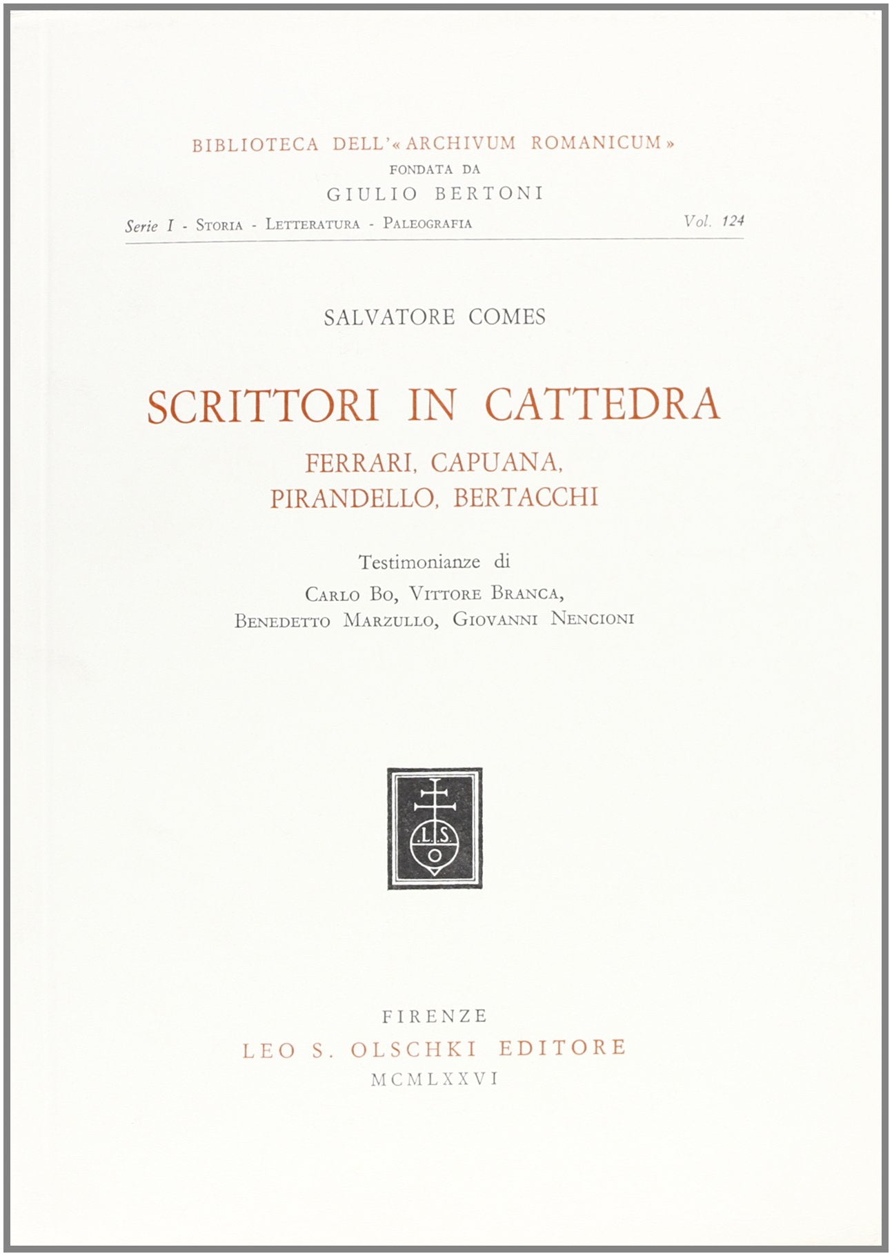 Scrittori in cattedra. Ferrari, Capuana, Pirandello, Bertocchi (Biblioteca dell'«Archivum Romanicum». Storia, letteratura, paleografia, Band 124) Contemporary literature Books