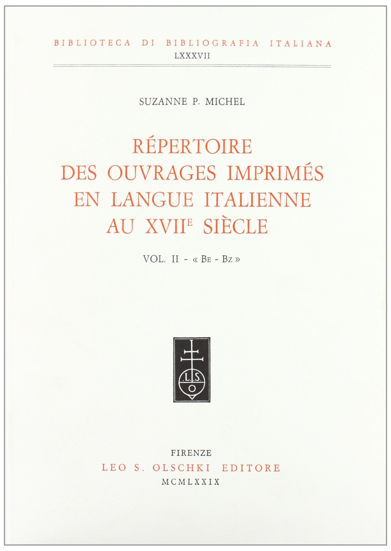 Répertoire des ouvrages imprimés en langue italienne au XVIIe siècle. Be-Bz (Vol. 2) (Biblioteca di bibliografia. Documents and Studies in Book and Library History) Contemporary literature