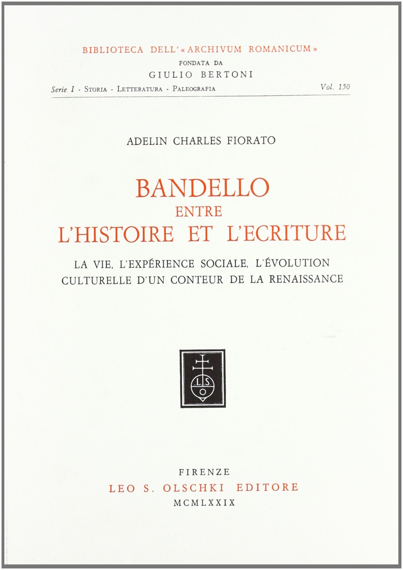 Bandello entre l'histoire et l'écriture. La vie, l'expérience sociale, l'évolution culturelle d'un conteur de la Renaissance (Biblioteca ... Storia, letteratura, paleografia, Band 150) Contemporary literature Books
