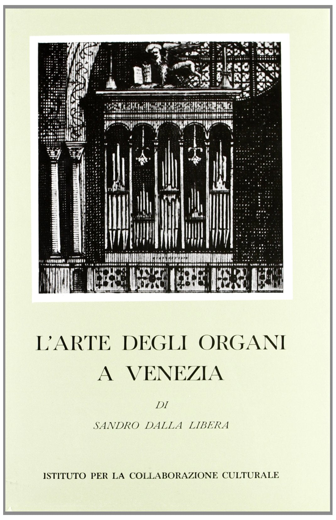 L'arte degli organi a Venezia (Civiltà veneziana. Studi, Band 13) Arts & Music