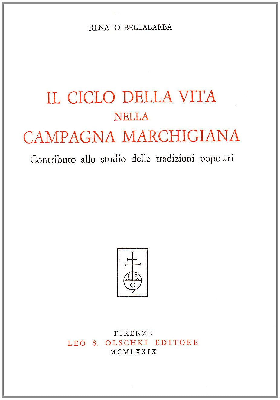 Il ciclo della vita nella campagna marchigiana. Contributo allo studio delle tradizioni popolari Books