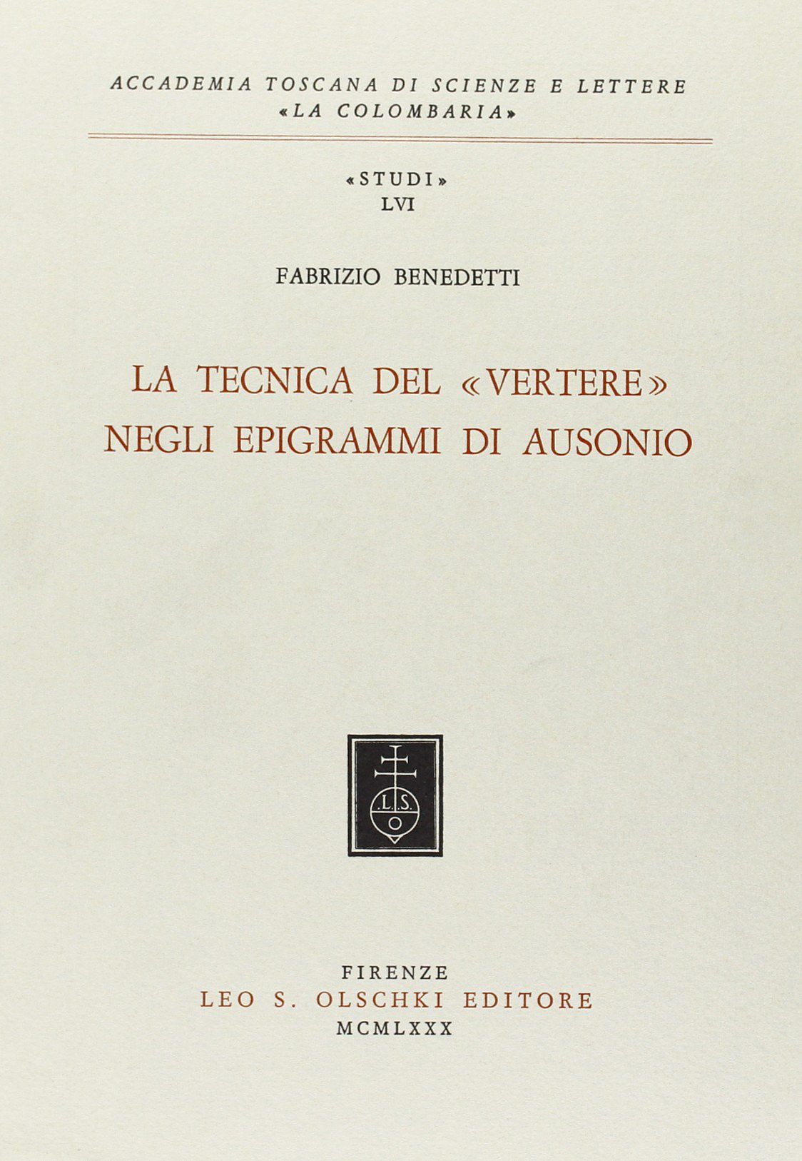 La tecnica del «Vertere» negli epigrammi di Ausonio (Accademia toscana di scienze e lettere «La Colombaria». Serie studi, Band 56) Contemporary literature