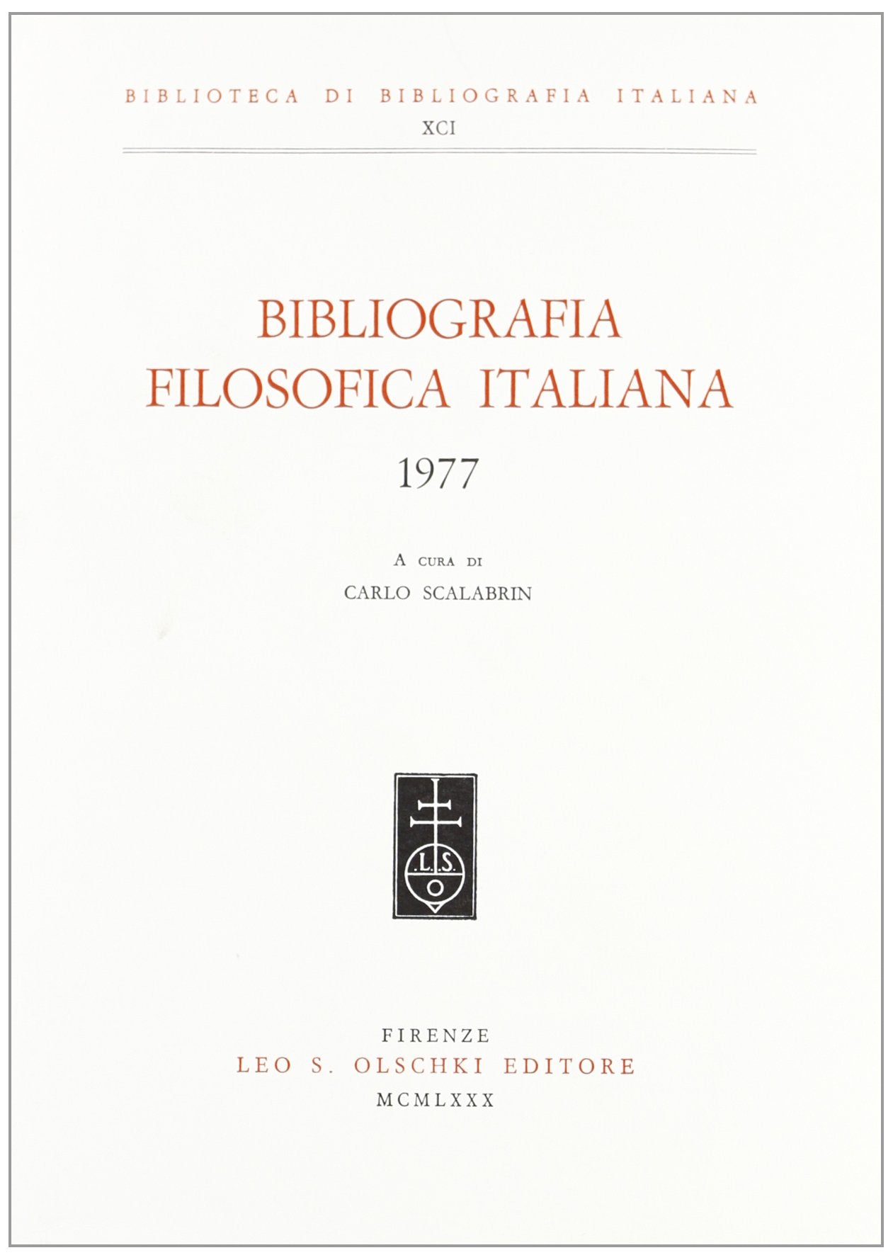 Bibliografia filosofica italiana 1977 (Biblioteca di bibliografia. Documents and Studies in Book and Library History, Band 91) Philosophy