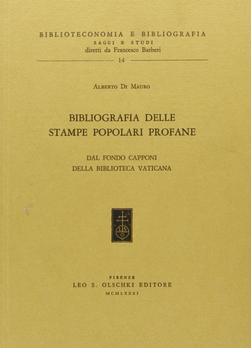 Bibliografia delle stampe popolari profane del Fondo «Capponi» della Biblioteca Vaticana (Biblioteconomia e bibliogr. Saggi studi, Band 14) Film, Art & Culture