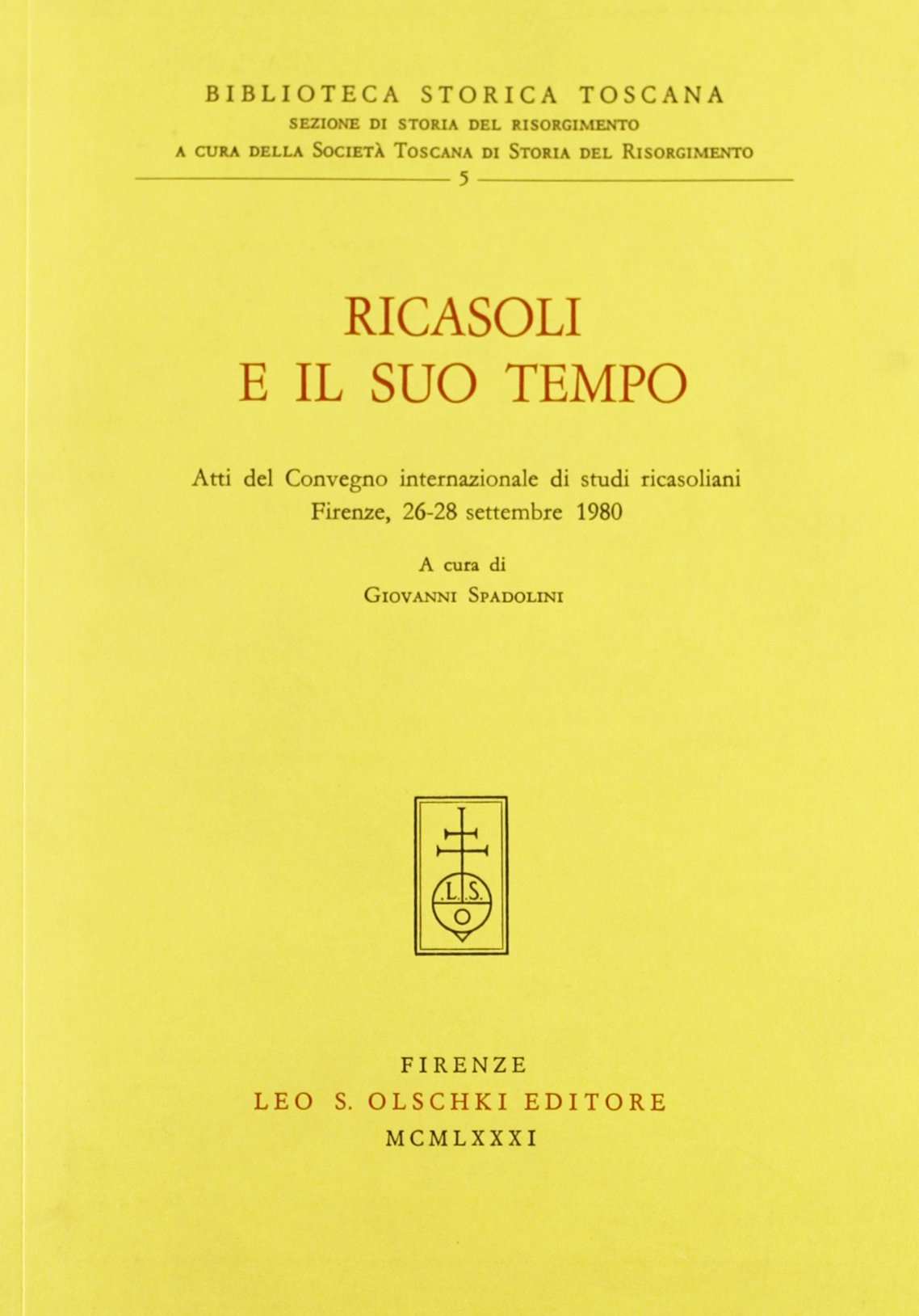 Ricasoli e il suo tempo. Atti del Convegno internazionale di studi ricasoliani (Firenze, 26-28 settembre 1980) (Biblioteca storica toscana. serie II, Band 5) Memories