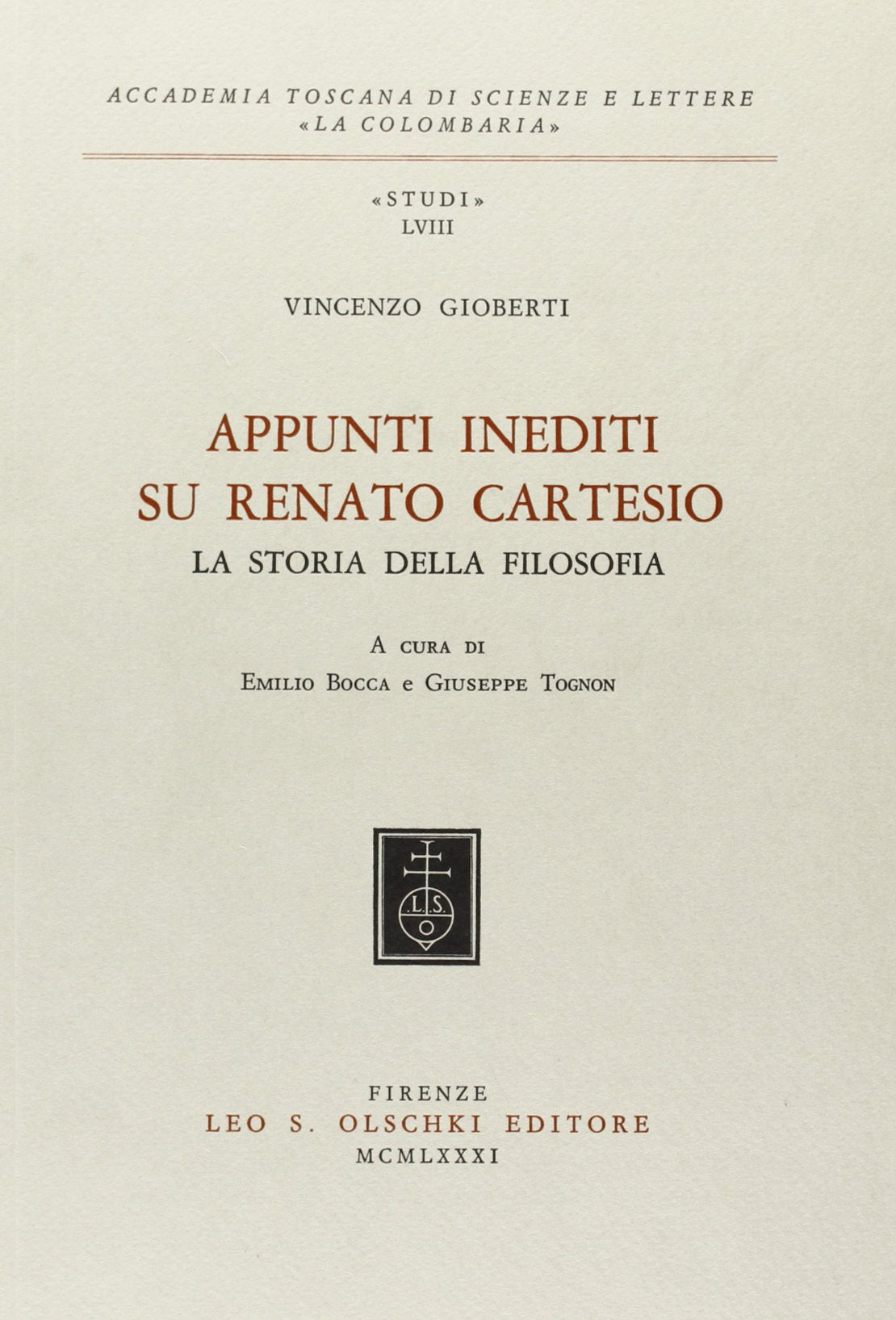 Appunti inediti su Renato Cartesio. «La storia della filosofia» (Accademia toscana di scienze e lettere «La Colombaria». Serie studi, Band 58) Philosophy