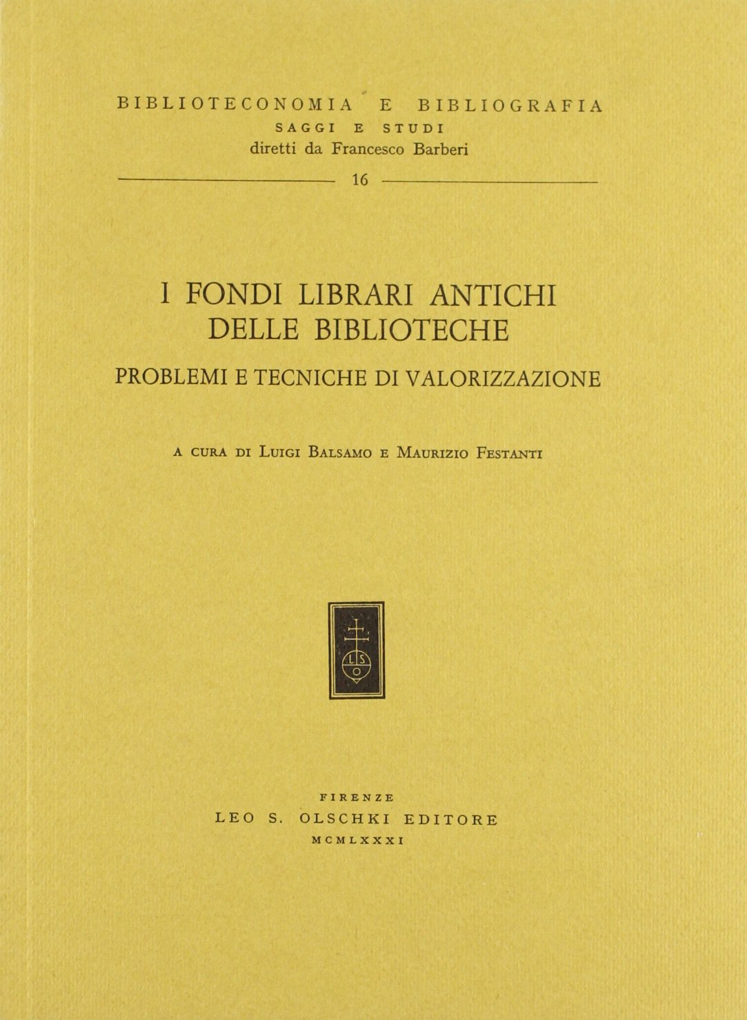 I fondi librari antichi delle biblioteche. Problemi e tecniche di valorizzazione (Biblioteconomia e bibliogr. Saggi studi, Band 16) Social Sciences