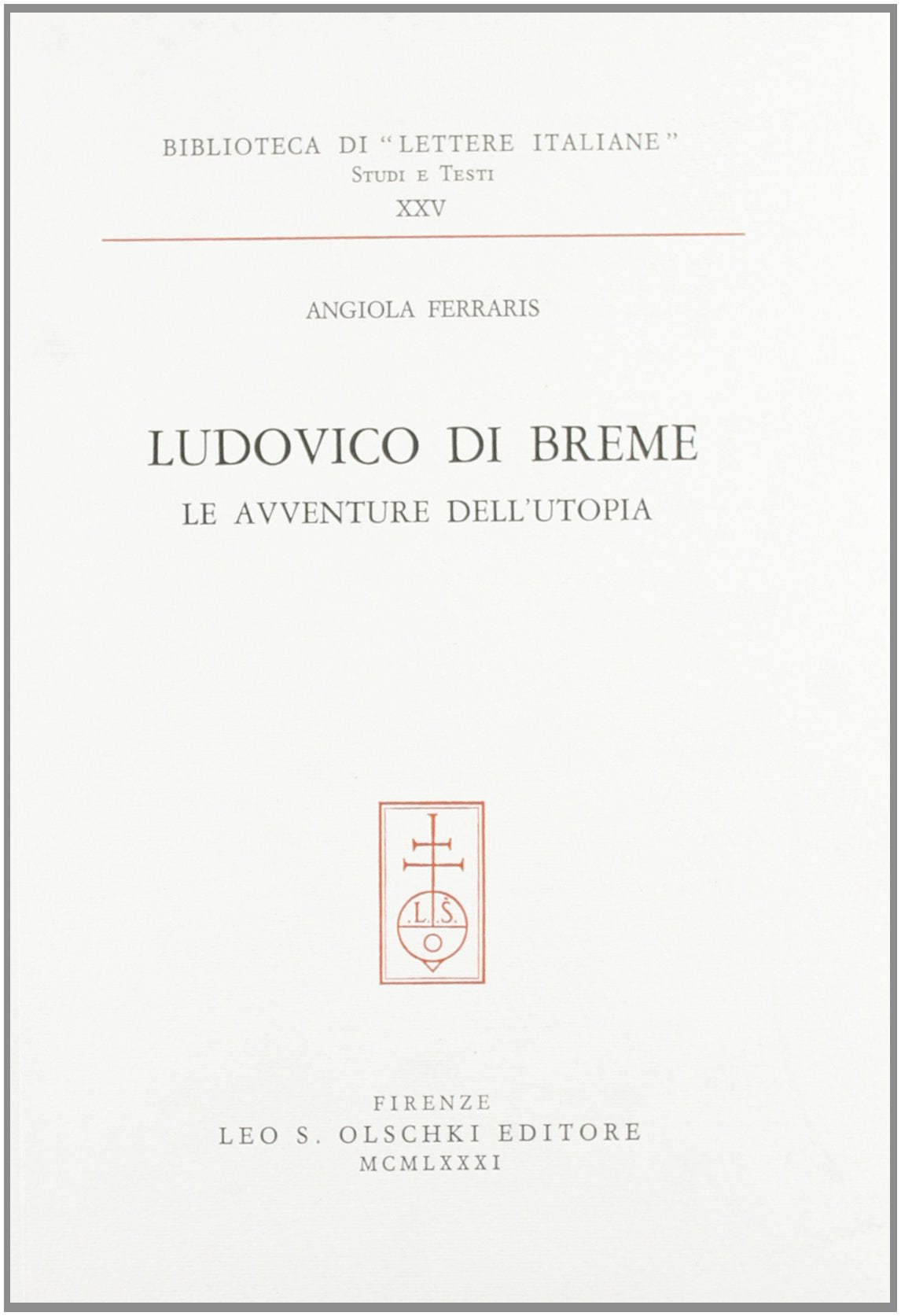 Ludovico di Breme. Le avventure dell'utopia (Biblioteca di «Lettere Italiane». Studi e testi, Band 25) Contemporary literature