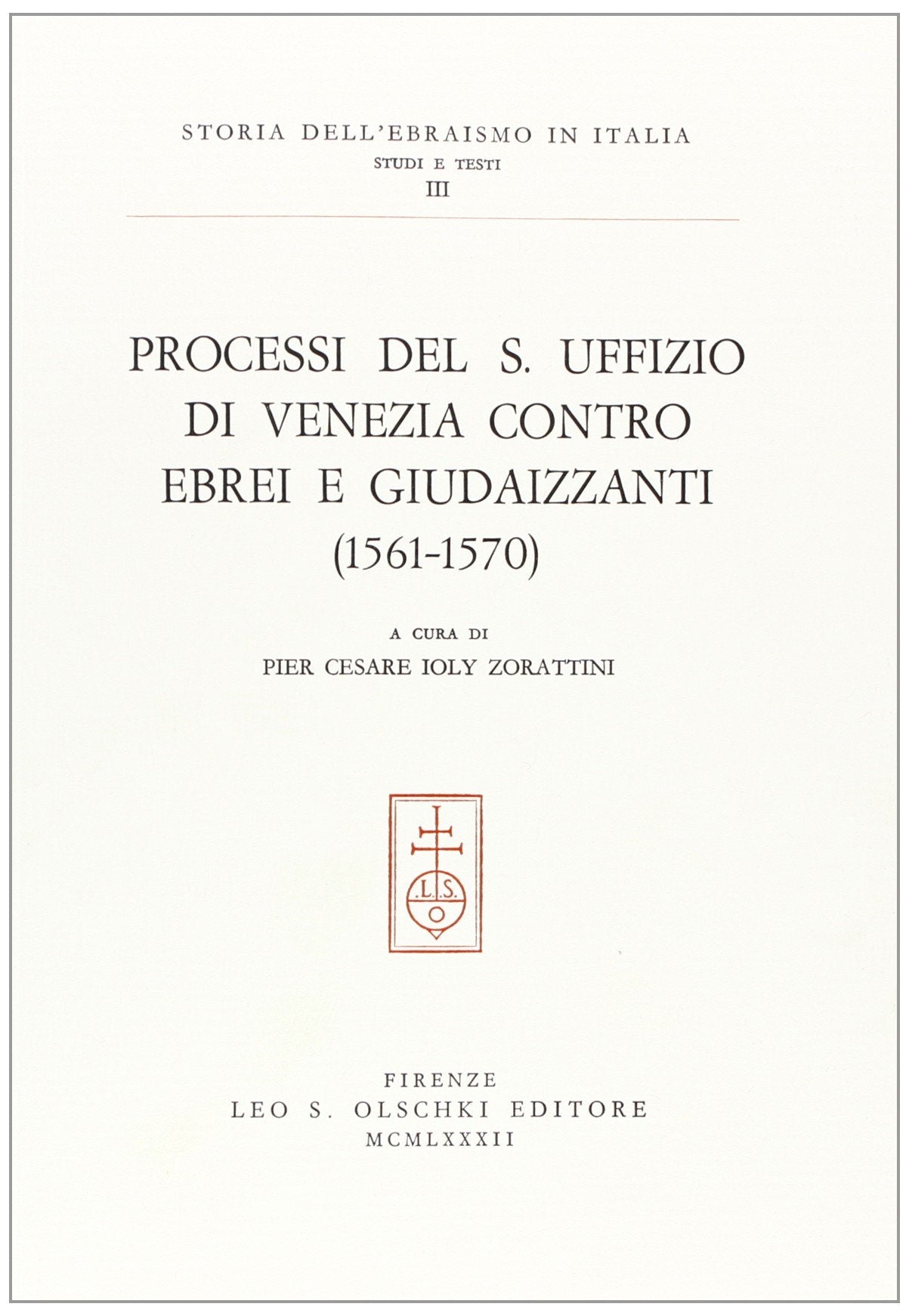 Processi del S. Uffizio di Venezia contro ebrei e giudaizzanti (1561-1570) (Storia dell'ebraismo in italia, Band 3) Religion & Esotericism