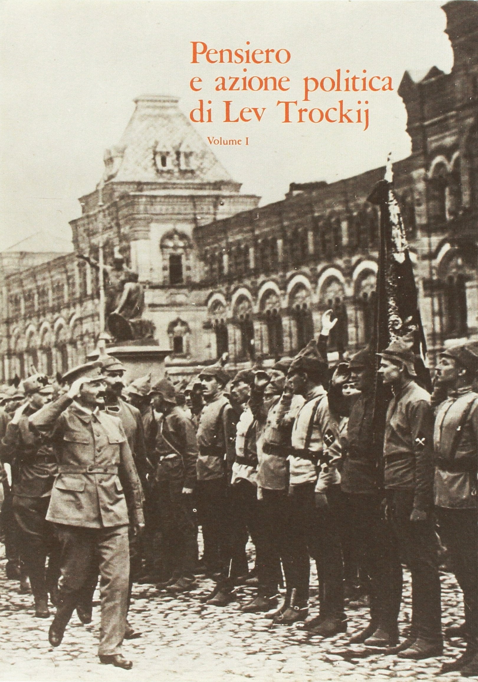 Pensiero e azione politica di Lev Trockij. Atti del Convegno internazionale per il quarantesimo anniversario della morte di Lev Trockij (Il pensiero politico. Biblioteca, Band 10) Memories