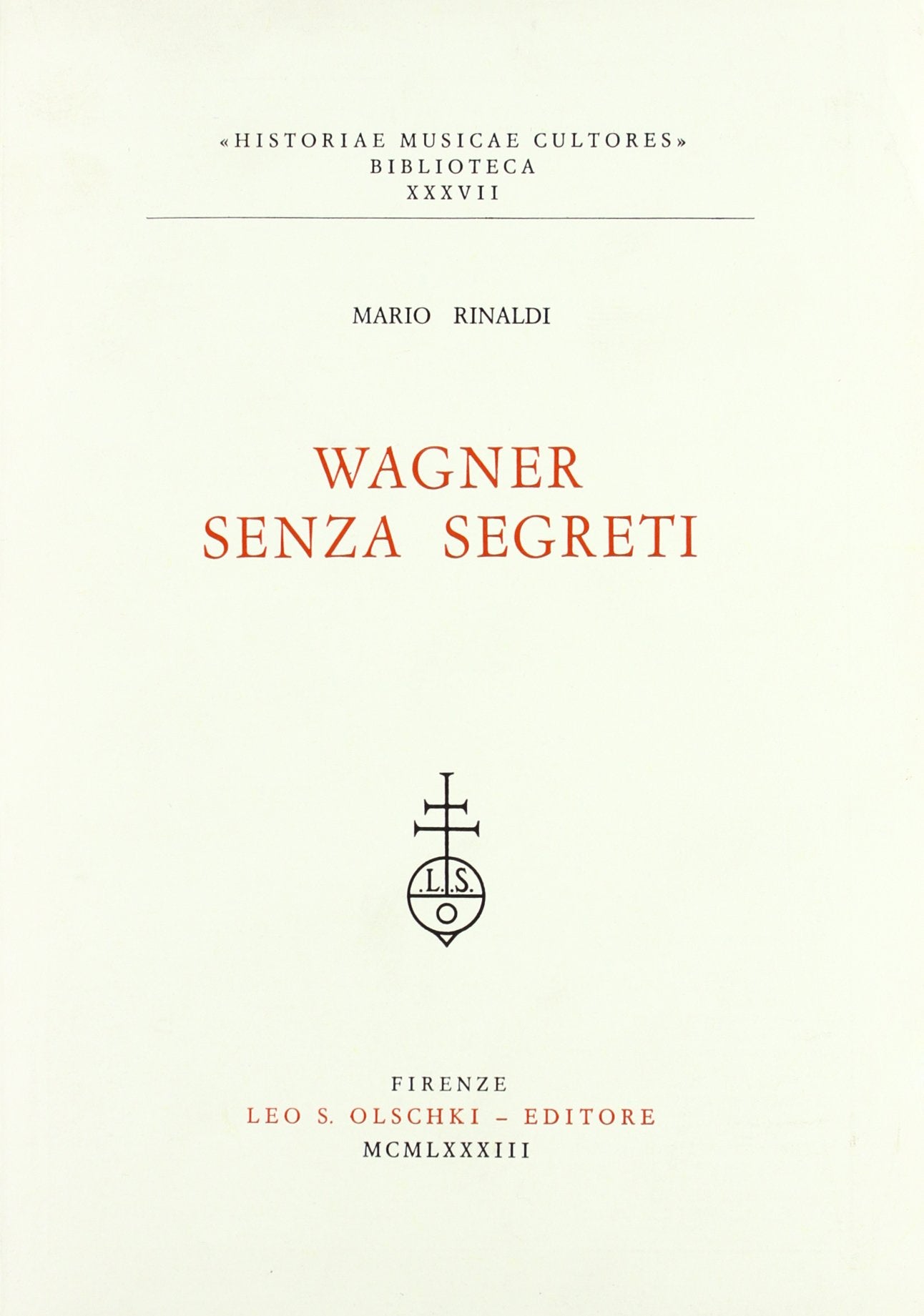 Wagner senza segreti (Historiae musicae cultores. Biblioteca, Band 37) Arts & Music