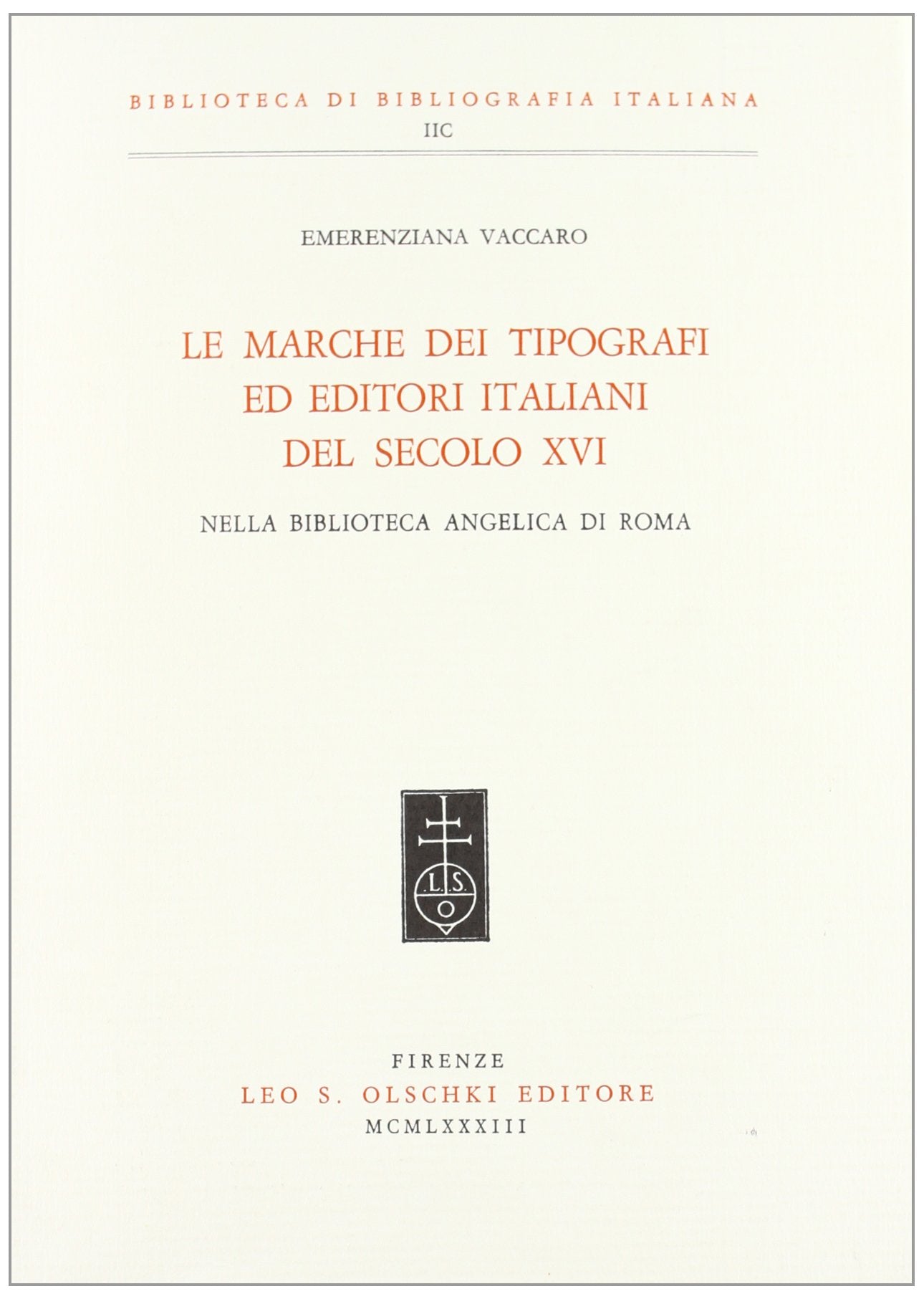 Le marche dei tipografi ed editori italiani del secolo XVI nella Biblioteca Angelica di Roma (Biblioteca di bibliografia. Documents and Studies in Book and Library History, Band 98) Media & Communication