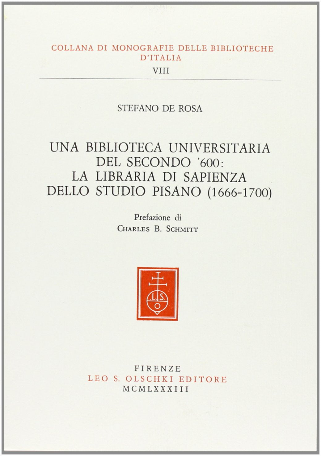 Una biblioteca universitaria del secondo '600: la Libraria di Sapienza dello Studio Pisano (1666-1700) (Collana di monogr. delle bibl. d'Italia, Band 8) Social Sciences
