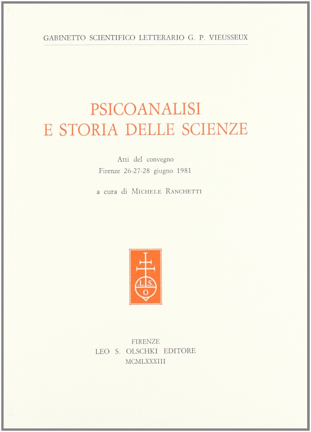 Psicoanalisi e storia delle scienze. Atti del Convegno (Firenze, 26-28 giugno 1981) Psychology