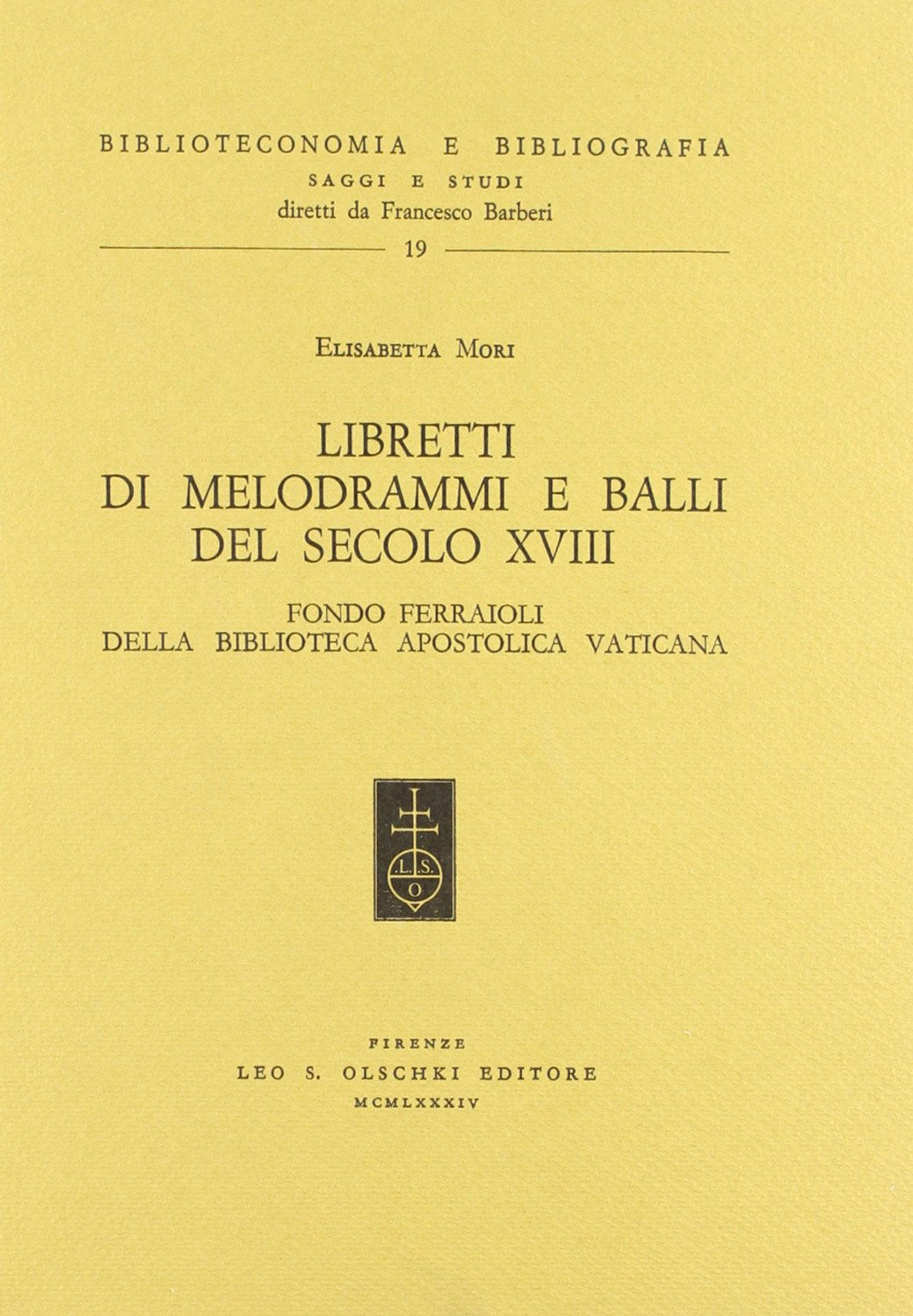 Libretti di melodrammi e balli del secolo XVIII. Fondo Ferraioli della Biblioteca Apostolica Vaticana (Biblioteconomia e bibliogr. Saggi studi, Band 19) Sheet Music