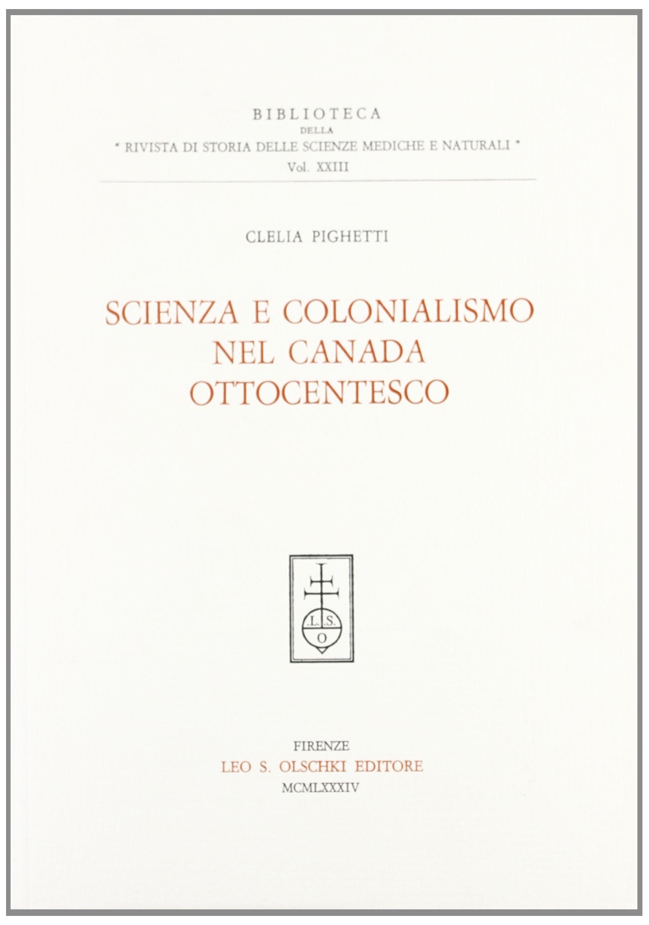 Scienza e colonialismo nel Canada ottocentesco (Biblioteca di storia della scienza, Band 23) Politics & History