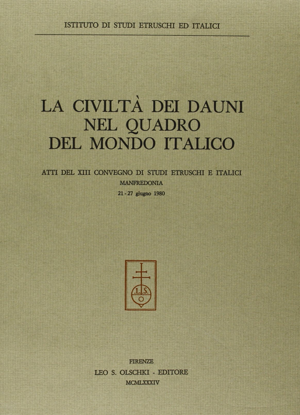 Civiltà dei dauni nel quadro del mondo italico. Atti del 13º Convegno di studi etruschi ed italici (Manfredonia, 21-27 giugno 1980) Politics & History